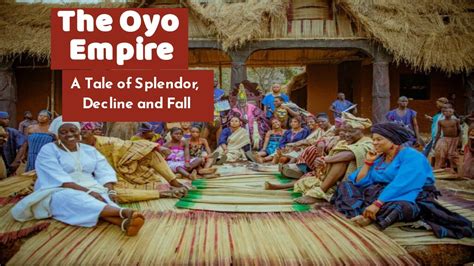  The Oyo Empire's Decline: A Story of Internal Strife and External Pressure